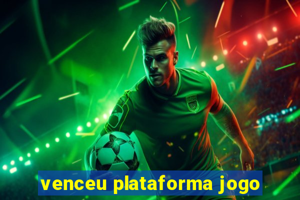 venceu plataforma jogo